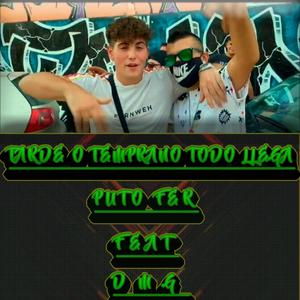 Tarde o Temprano Todo Llega (feat. PutoFer & DMG)