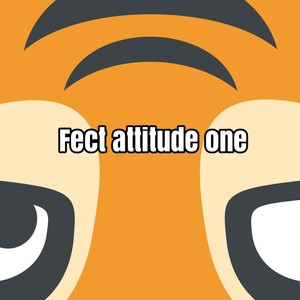 fect attitude one
