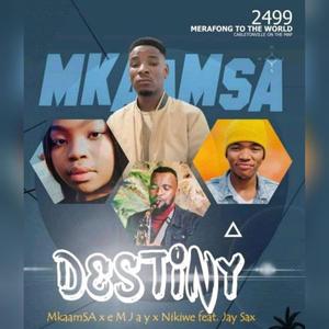 DESTINY(feat. e M J a y, Nikiwe & Jay saxSA)