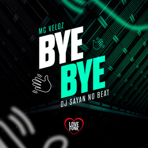 Bye Bye (Explicit)