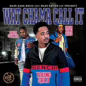 Wat Chama Call It (Explicit)