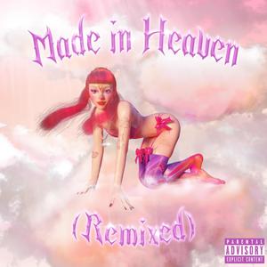 Made In Heaven (Remixd) [Explicit]