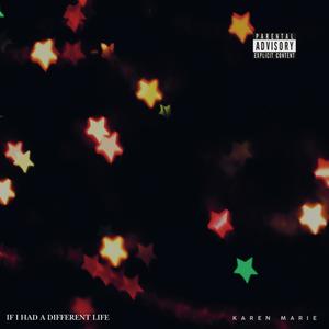 If I had a different life