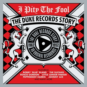 I Pity the Fool: The Duke Records Story 1952-1962