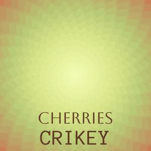 Cherries Crikey