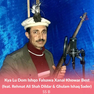 Kya Lu Dom Ishqo Falsawa Xanai Khowar Best