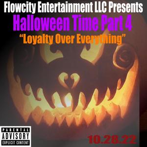 Halloween Time Part 4 Loyalty Over Everything (Explicit)