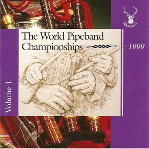 The World Pipe Band Championships 1999 Volume 1