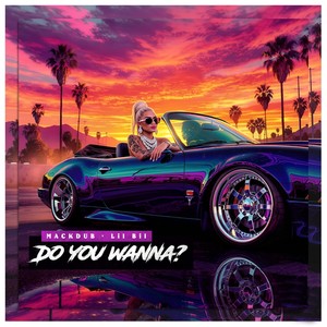 Do You Wanna? (Explicit)