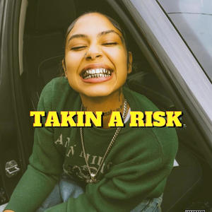 Takin A Risk (Explicit)