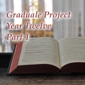 Graduale Project: Year 12, Pt. 1