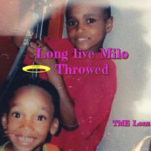 Long live Milo Throwed (Explicit)