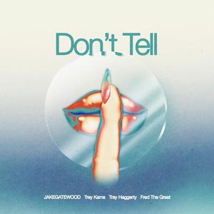 Don't Tell (feat. Tray Haggerty & FredTheGreat) [Explicit]