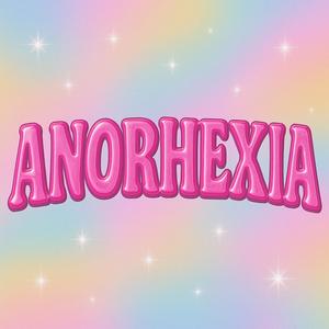 ANORHEXIA (feat. DR.EXOTIC, LadyKins & JUULPODPRINCESS|Explicit)