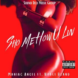 Sho Me How U Luv (feat. Noble Bland) [Explicit]