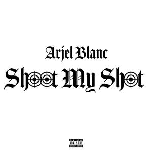 Shoot My Shot (Explicit)