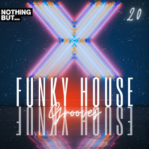 Nothing But... Funky House Grooves, Vol. 20 (Explicit)