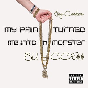 My Pain Turned Me Into a Monster Success (Explicit)