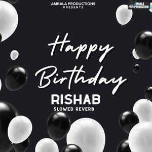 Happy Birthday Rishab (Slowed Reverb)