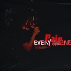 Pain Everywhere (Explicit)