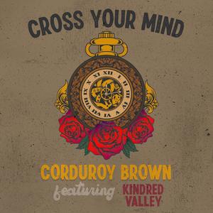 Cross Your Mind (feat. Kindred Valley)