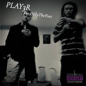 PLAY3R (feat. HillyThePoet) (Explicit)