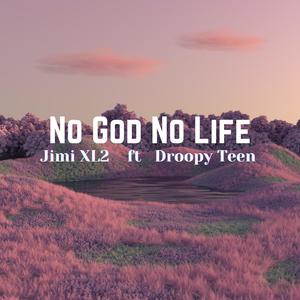 No God No Life (feat. Droopy Teen)