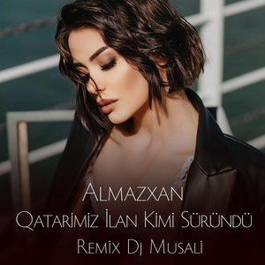 Qatarimiz İlan Kimi Süründü (Dj Musalı Remix)