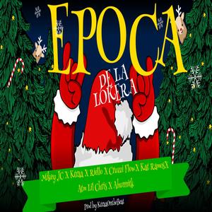 Epoca de la Lokera (feat. Mikey JC, Riello, Cruzzi Flow, Kat Ramos, ATM Lil Chris & Ahunnitk) (Explicit)