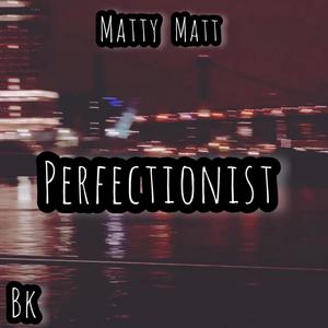 Perfectionist (Explicit)