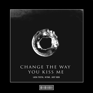Change The Way You Kiss Me (Techno Remix)