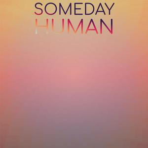 Someday Human