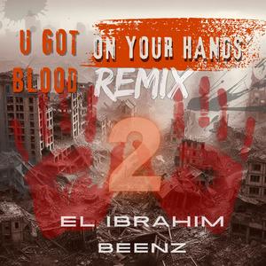 U GOT BLOOD ON YOUR HANDS (feat. BEENZ) (REMIX 2|Explicit)