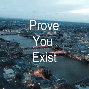 Prove You Exist (feat. Kelly BlyssLuv & Tenchoo)