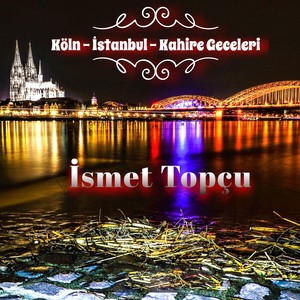 Köln İstanbul ve Kahire Geceleri