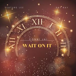 Wait On It (feat. FeatureLee & SayRay)