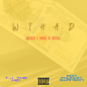 W.I.H.A.D (Wish I Had A Deal) (Explicit)