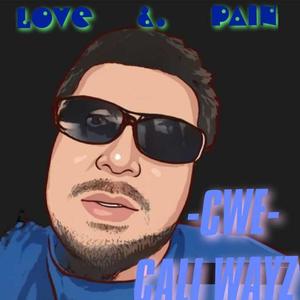 Love & Pain CWE Cali Wayz (Explicit)