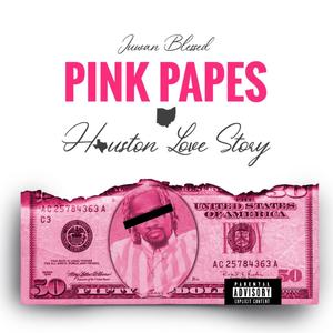 Pink Papes x Houston Love Story (Explicit)