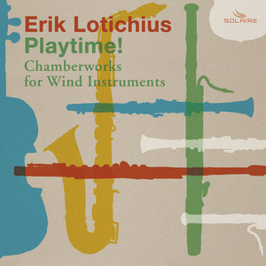 Erik Lotichius: Playtime! (Chamberworks for Wind Instruments)