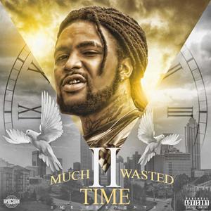 2much Time Wasted (Explicit)