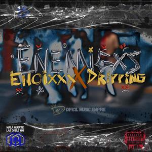 Enemigxs (feat. Dripping) [Explicit]