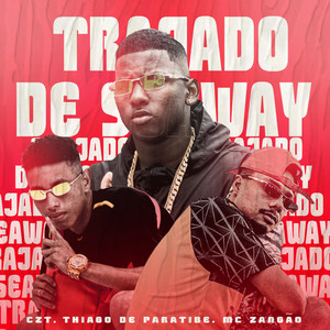 Trajado de Seaway(feat. Mc Zangão)(Brega Funk) (Explicit)