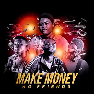 Make Money no friends (feat. Mr. Game Mba, Cyrus2bme & Young Biggui) [Explicit]