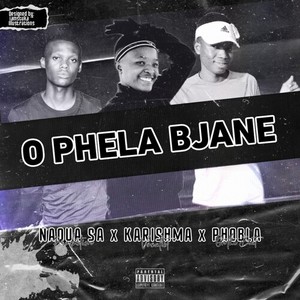 O Phela Bjane (Explicit)