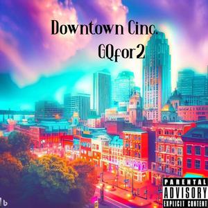 Downtown Cinc. (Explicit)