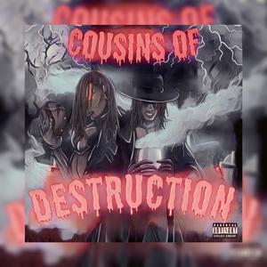 Cousins Of Destruction (Explicit)