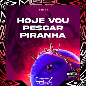 Hoje Vou Pescar Piranha (Explicit)