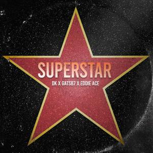 Superstar (feat. Gatsb7 & Eddie Ace) (Explicit)