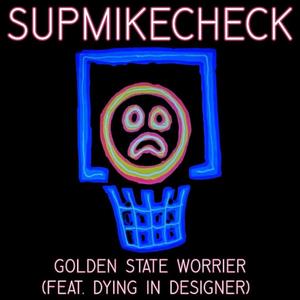 Golden State Worrier(feat. dying in designer)